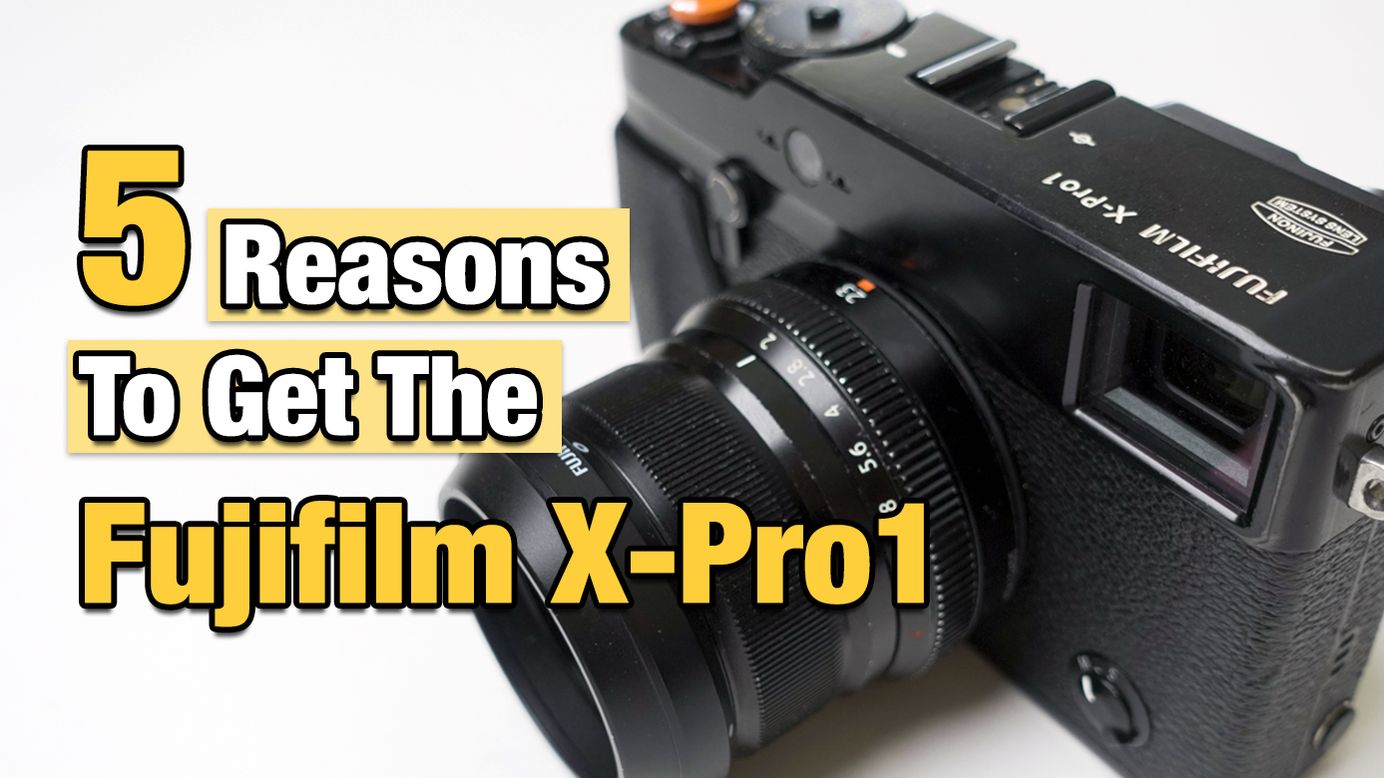 5 Reasons To Get The Fujifilm X-Pro1