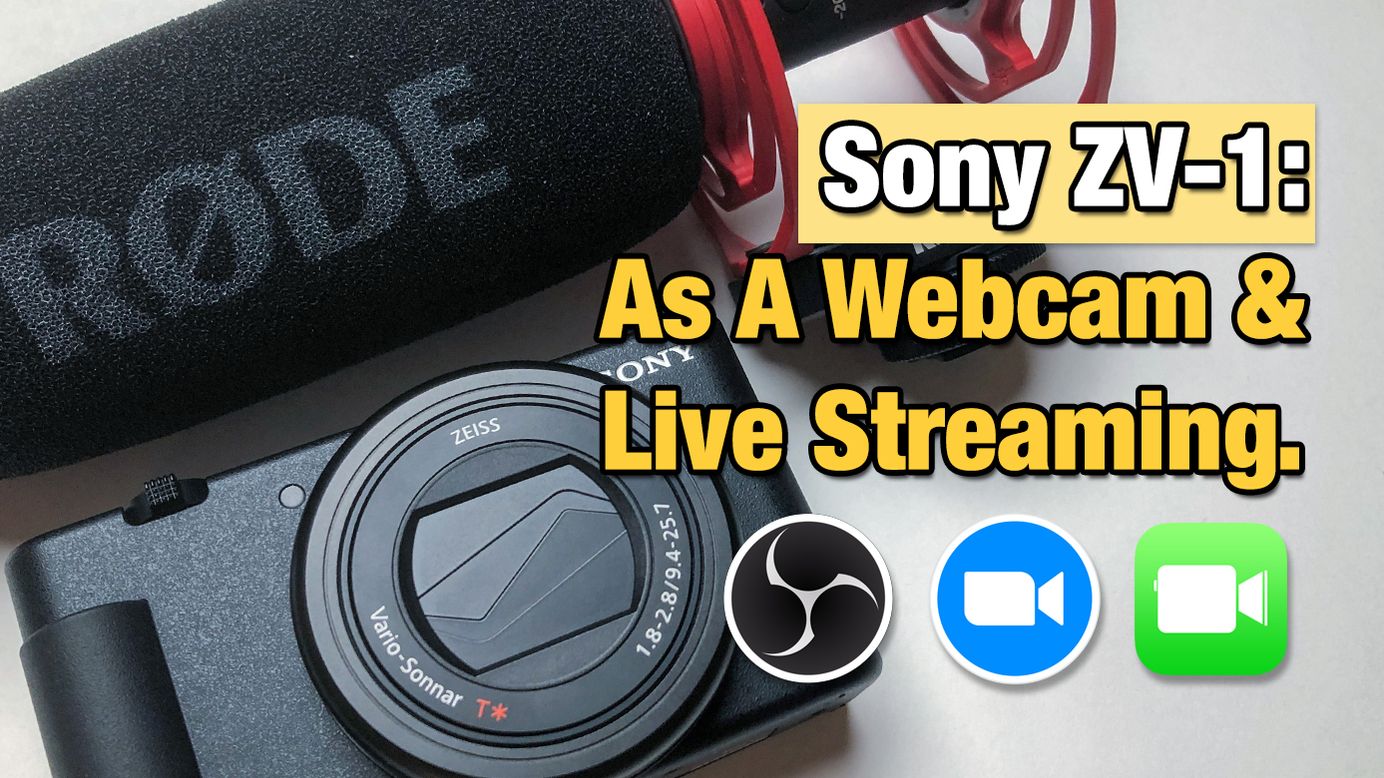 Sony ZV-1 As A Webcam, Streaming & Live Conferencing